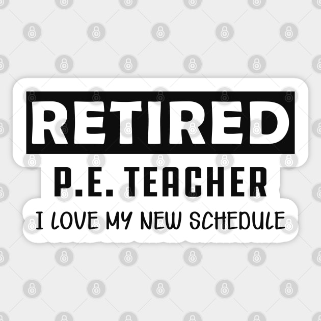 Retired P.E. Teacher - I love my new schedule Sticker by KC Happy Shop